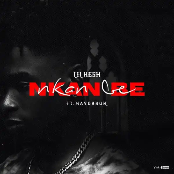 Lil Kesh - Nkan Be ft. Mayorkun (Prod. Rexxie)